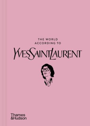 Thames & Hudson - The World According to Yves Saint Laurent